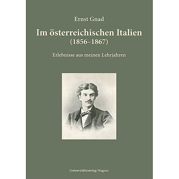 Im österreichischen Italien (1856-1867), Ernst Gnad