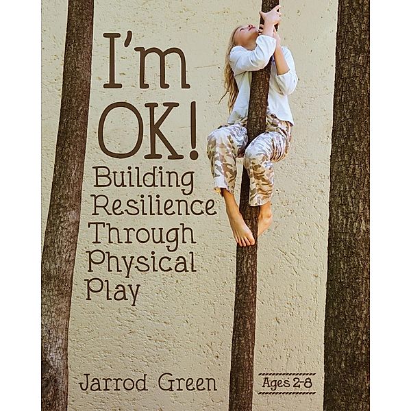 I'm OK! Building Resilience through Physical Play, Jarrod Green