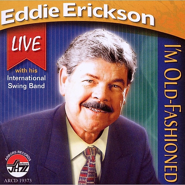 I'M Old Fashioned, Eddie with his International Swing Erickson Band