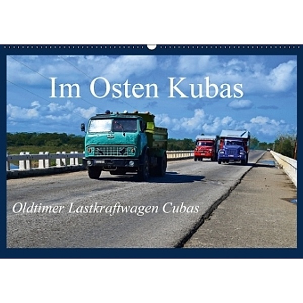 Im Osten Kubas - Oldtimer Lastkraftwagen Cubas (Wandkalender 2016 DIN A2 quer), Fryc Janusz