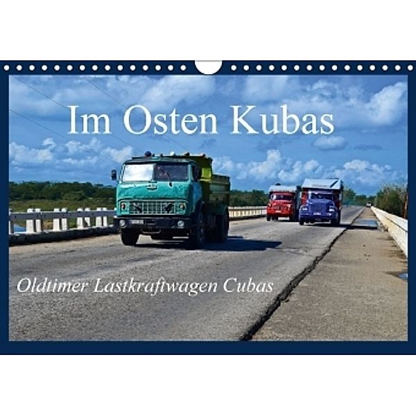 Im Osten Kubas - Oldtimer Lastkraftwagen Cubas (Wandkalender 2017 DIN A4 quer), Fryc Janusz