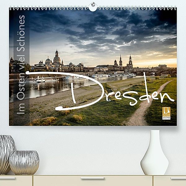 Im Osten viel Schönes - Dresden (Premium, hochwertiger DIN A2 Wandkalender 2020, Kunstdruck in Hochglanz), Monika Schöb