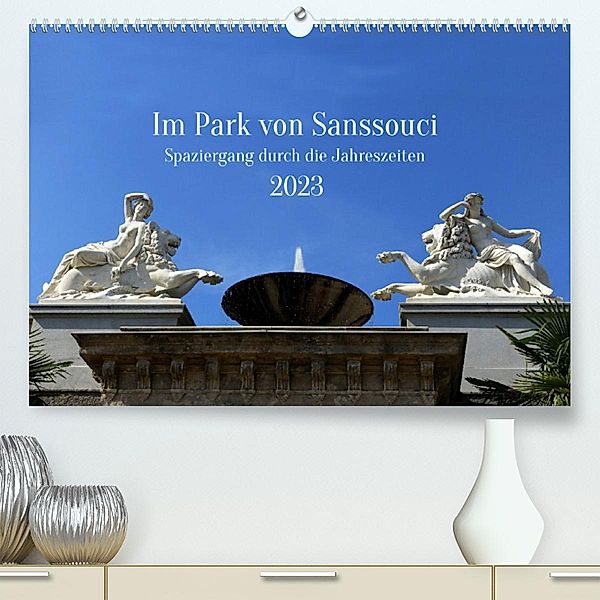 Im Park von Sanssouci - Spaziergang durch die Jahreszeiten (Premium, hochwertiger DIN A2 Wandkalender 2023, Kunstdruck i, Petra Maria Kessler