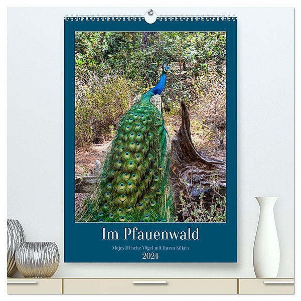 Im Pfauenwald (hochwertiger Premium Wandkalender 2024 DIN A2 hoch), Kunstdruck in Hochglanz, Calvendo, Claudia Kleemann