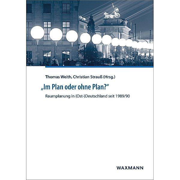 'Im Plan oder ohne Plan?' Raumplanung in (Ost-)Deutschland seit 1989/90