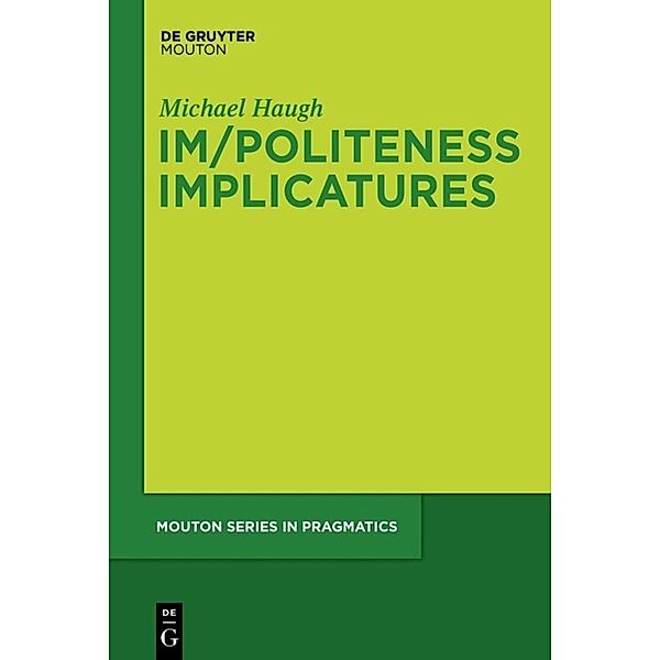 Im/Politeness Implicatures, Michael Haugh