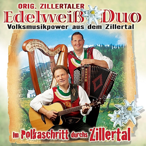 Im Polkaschritt Durchs Zillert, Orig. Zillertaler Edelweiss Duo