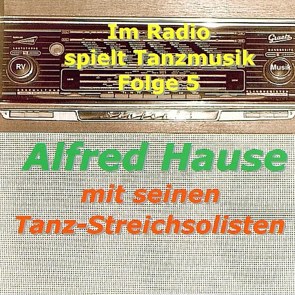 Im Radio Spielt Tanzmusik Vol., Alfred Hause & Tanz-Streichsolisten