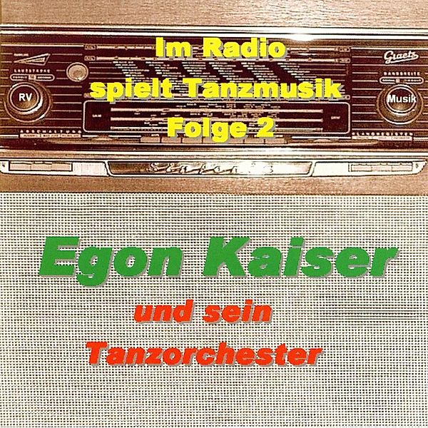 Im Radio Spielt Tanzmusik Vol., Egon Und Sein Tanzorchester Kaiser