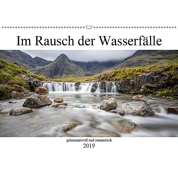 Im Rausch der Wasserfälle - geheimnisvoll und romantisch (Wandkalender 2019 DIN A2 quer)