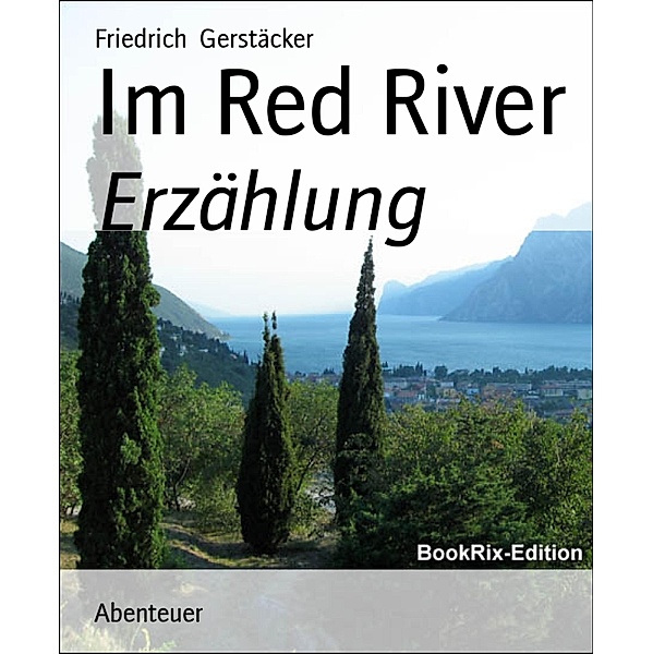 Im Red River, Friedrich Gerstäcker