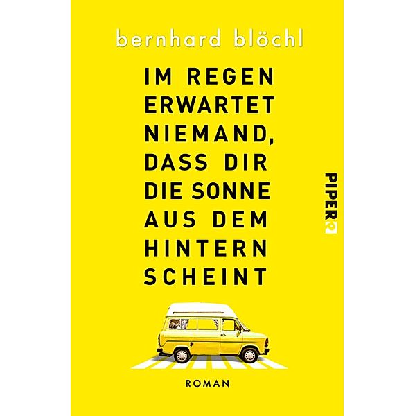 Im Regen erwartet niemand, dass dir die Sonne aus dem Hintern scheint, Bernhard Blöchl