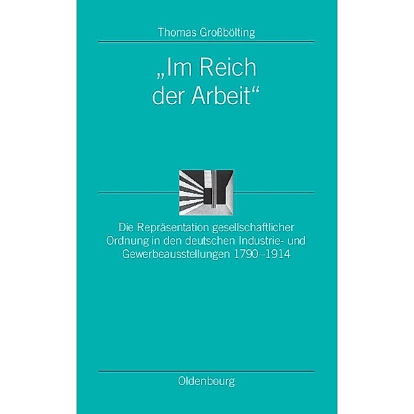 Im Reich der Arbeit / Ordnungssysteme Bd.21, Thomas Großbölting