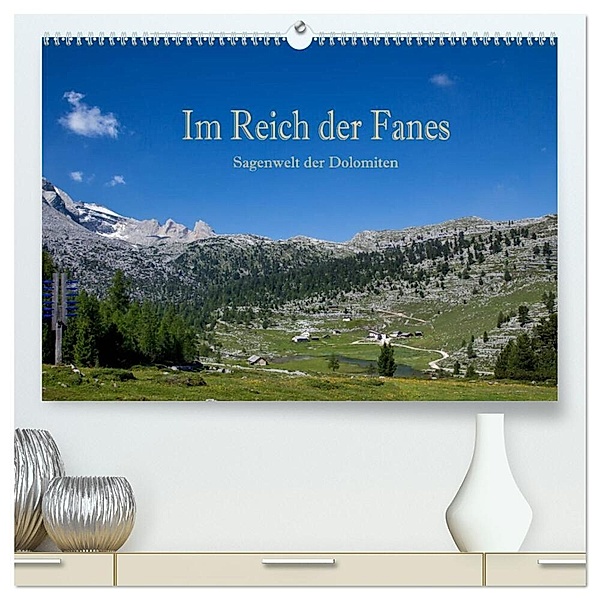 Im Reich der Fanes - Sagenwelt der Dolomiten (hochwertiger Premium Wandkalender 2024 DIN A2 quer), Kunstdruck in Hochglanz, Hans Pfleger