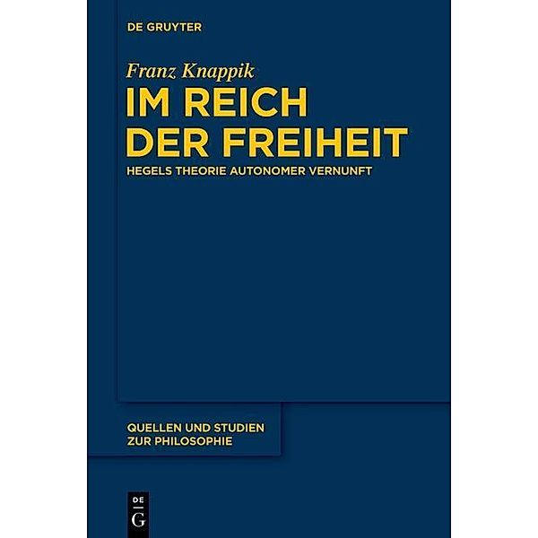 Im Reich der Freiheit / Quellen und Studien zur Philosophie Bd.114, Franz Knappik