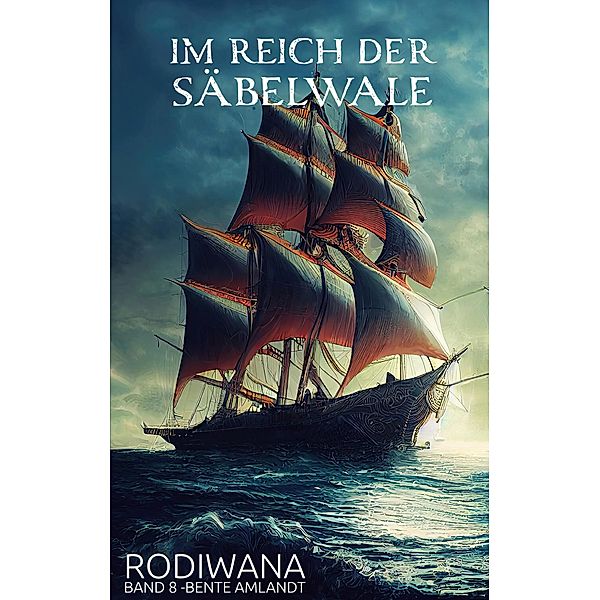 Im Reich der Säbelwale / RODIWANA Bd.8, Bente Amlandt