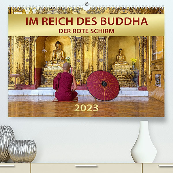 IM REICH DES BUDDHA - DER ROTE SCHIRM (Premium, hochwertiger DIN A2 Wandkalender 2023, Kunstdruck in Hochglanz), Mario Weigt