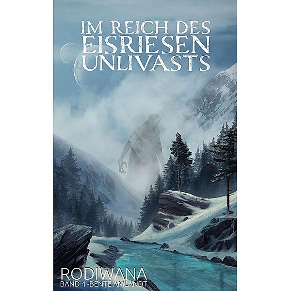 Im Reich des Eisriesen Unlivasts / RODIWANA Bd.4, Bente Amlandt