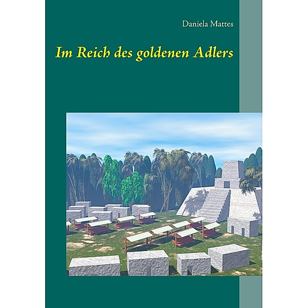Im Reich des goldenen Adlers, Daniela Mattes