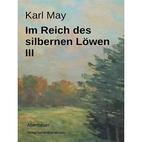 Im Reich des silbernen Löwen III, Karl May