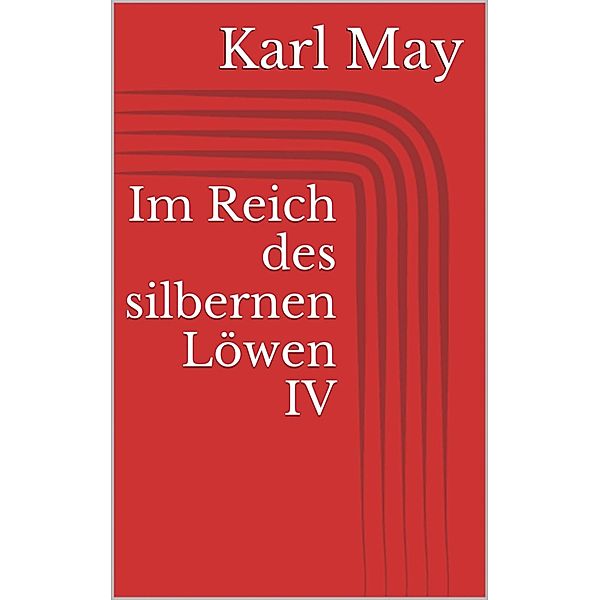 Im Reich des silbernen Löwen IV, Karl May