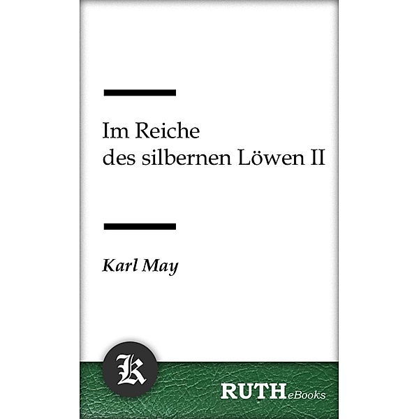 Im Reiche des silbernen Löwen II / Im Reiche des silbernen Löwen Bd.2, Karl May