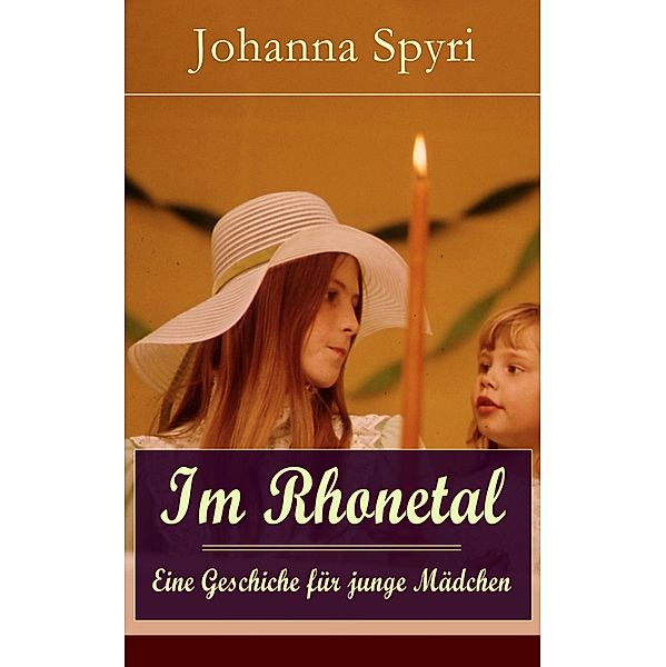 Im Rhonetal - Eine Geschiche für junge Mädchen, Johanna Spyri
