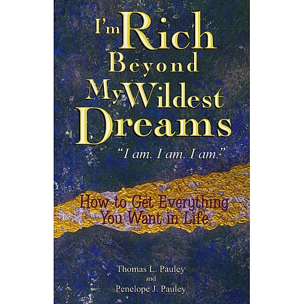 I'm Rich Beyond My Wildest Dreams, Thomas L Pauley, Penelope Pauley