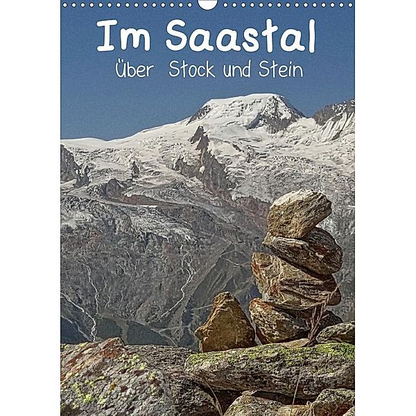 Im Saastal über Stock und Stein (Wandkalender 2020 DIN A3 hoch), Susan Michel