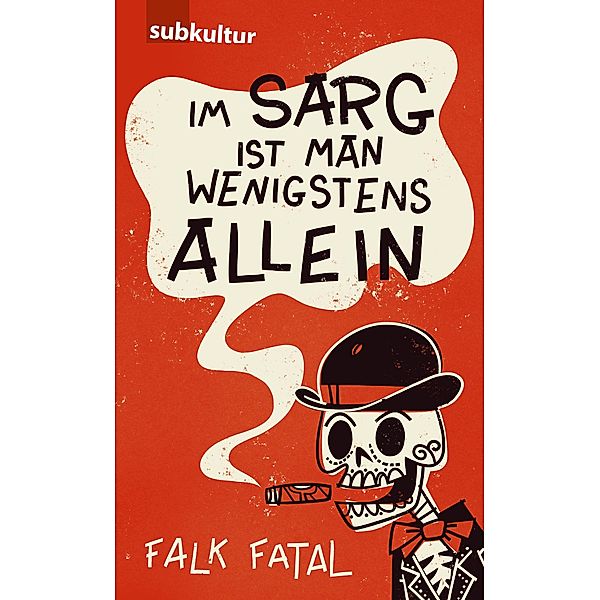 Im Sarg ist man wenigstens allein, Falk Fatal