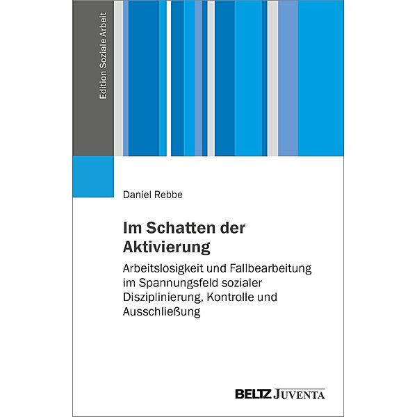 Im Schatten der Aktivierung / Edition Soziale Arbeit, Daniel Rebbe