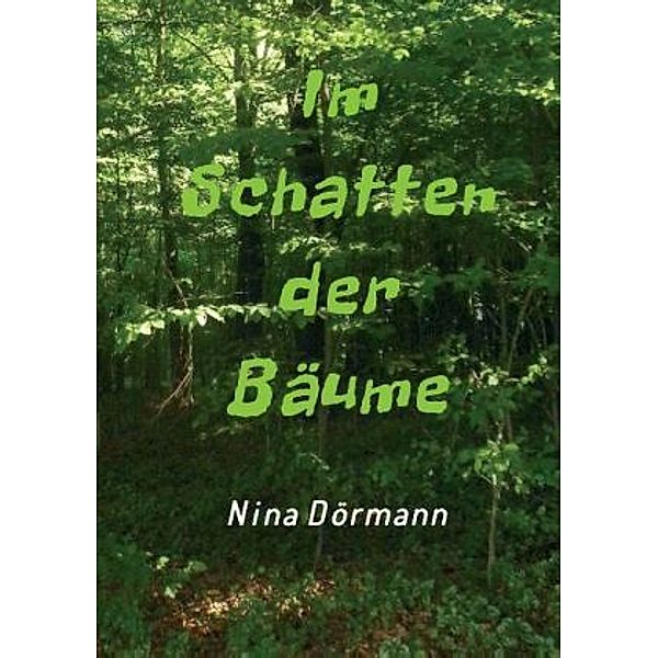 Im Schatten der Bäume, Nina Dörmann