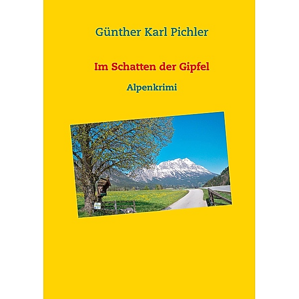 Im Schatten der Gipfel, Günther Karl Pichler