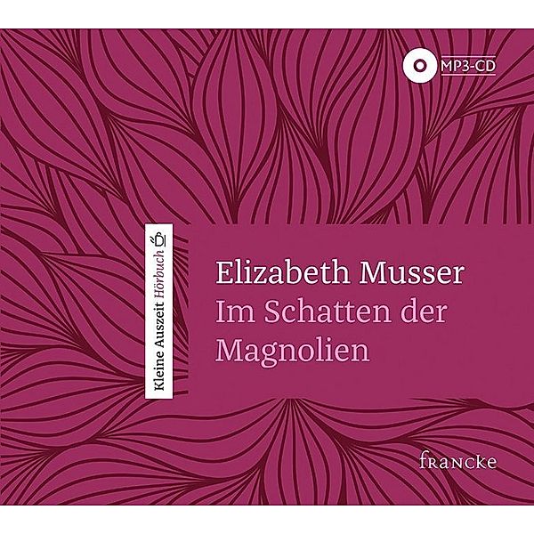 Im Schatten der Magnolien,1 Audio-CD, Elizabeth Musser