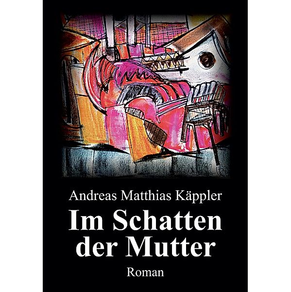 Im Schatten der Mutter, Andreas Matthias Käppler