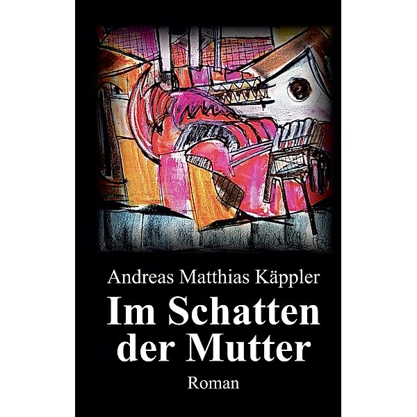 Im Schatten der Mutter, Andreas Matthias Käppler