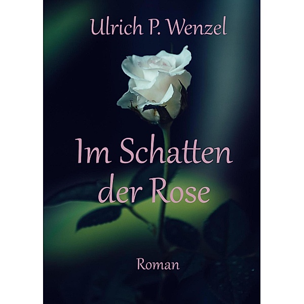 Im Schatten der Rose, Ulrich Wenzel