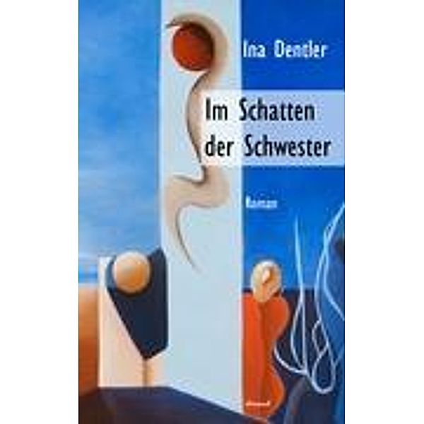 Im Schatten der Schwester, Ina Dentler