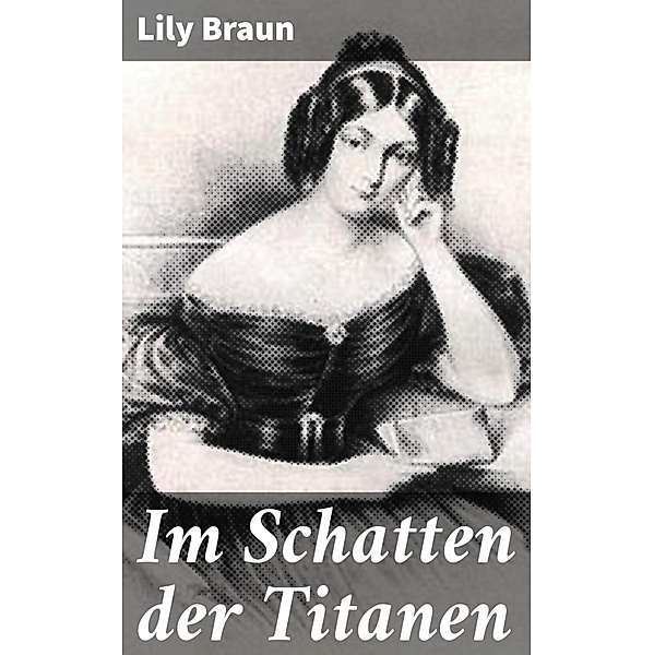 Im Schatten der Titanen, Lily Braun