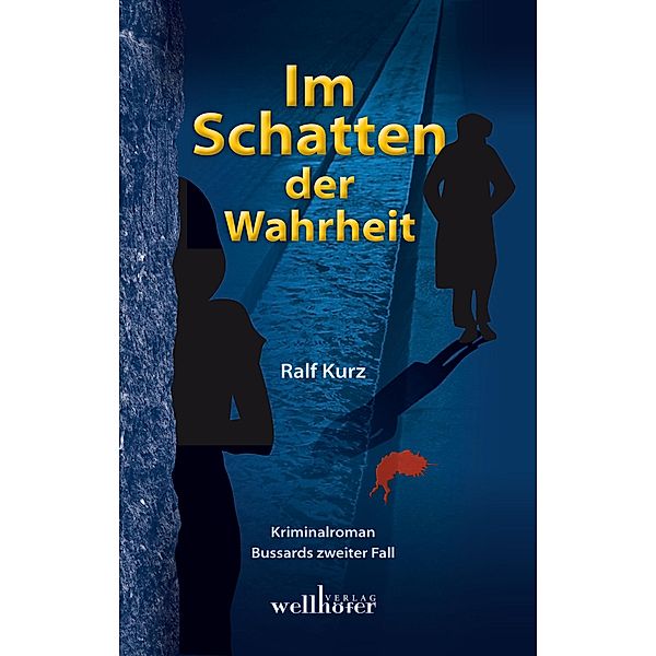 Im Schatten der Wahrheit / Kommissar Bussard Bd.2, Ralf Kurz