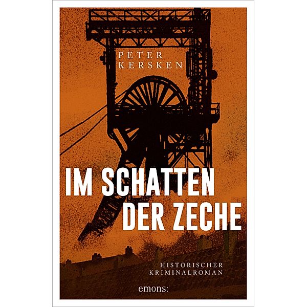 Im Schatten der Zeche / Historischer Kriminalroman, Peter Kersken
