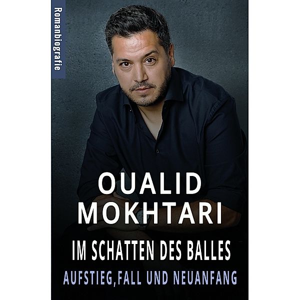 Im Schatten des Balles - Aufstieg, Fall und Neuanfang, Oualid Mokhtari