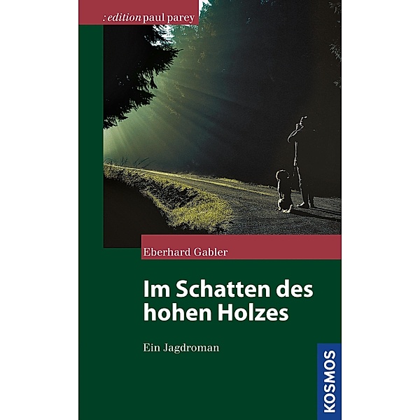 Im Schatten des hohen Holzes / Edition Paul Parey, Eberhard Gabler