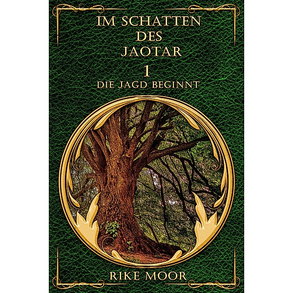 Im Schatten des Jaotar: Die Jagd beginnt / Die Kataria Saga Bd.1, Rike Moor