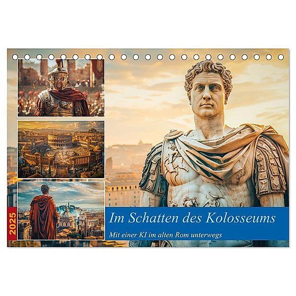Im Schatten des Kolosseums (Tischkalender 2025 DIN A5 quer), CALVENDO Monatskalender, Calvendo, Steffen Gierok-Latniak