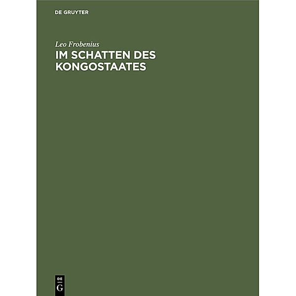 Im Schatten des Kongostaates, Leo Frobenius