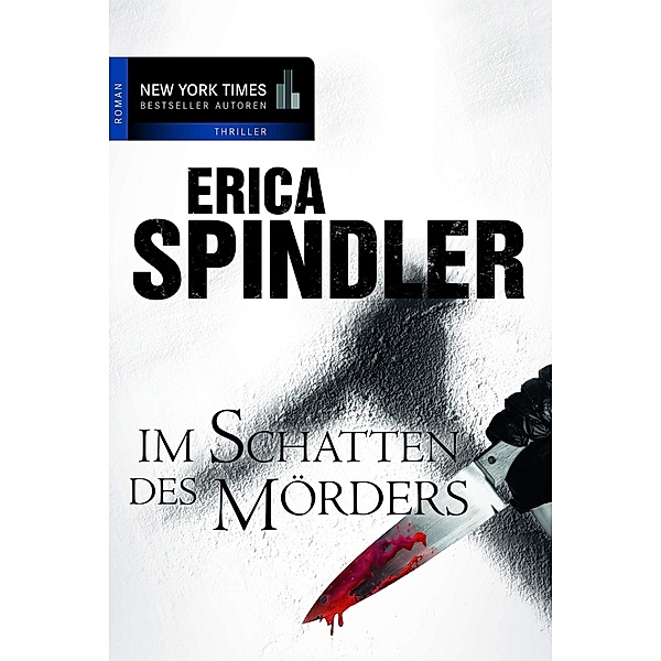 Im Schatten des Mörders / New York Times Bestseller Autoren Thriller, Erica Spindler