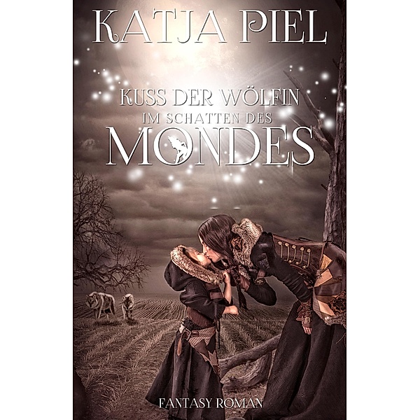 Im Schatten des Mondes / Kuss der Wölfin Bd.5, Katja Piel