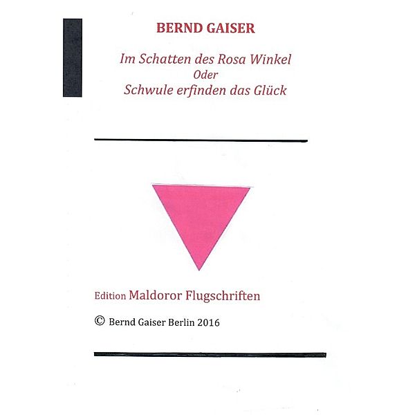 Im Schatten des Rosa Winkel oder Schwule erfinden das Glück, Bernd Gaiser