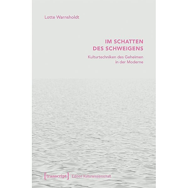 Im Schatten des Schweigens / Edition Kulturwissenschaft Bd.296, Lotte Warnsholdt